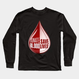 Donate Blood, Save Lives Long Sleeve T-Shirt